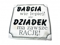 53 Poszewka na poduszkę - BABCIA WIE LEPIEJ ALE DZIADEK MA ZAWSZE RACJĘ